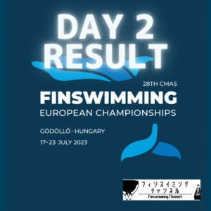 【海外情報】(結果解説!Day2)第28回フィンスイミングヨーロッパ選手権inハンガリー